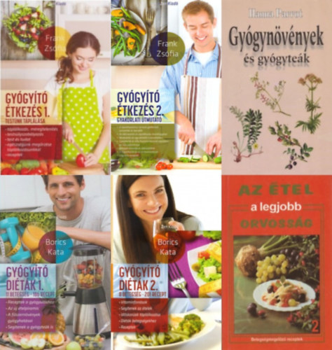 Frank Zsófia, Hargitai György, Hanna Parrot Borics Kata - 6 db természetgyógyász könyv: Gyógyító diéták 1. 2. + Gyógyító étkezés 1-2. (Testünk táplálása - Gyakorlati útmutató) + Az étel a legjobb orvosság + Gyógynövények és gyógyteák