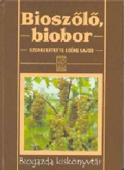 Szőke Lajos - Bioszőlő, biobor - Biogazda kiskönyvtár