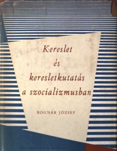 Bognár József - kereslet és keresletkutatás a szocializmusban