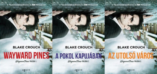 Blake Crouch - Wayward Pines tril�gia I-III. (Wayward Pines - A pokol kapuj�ban - Az utols� v�ros)