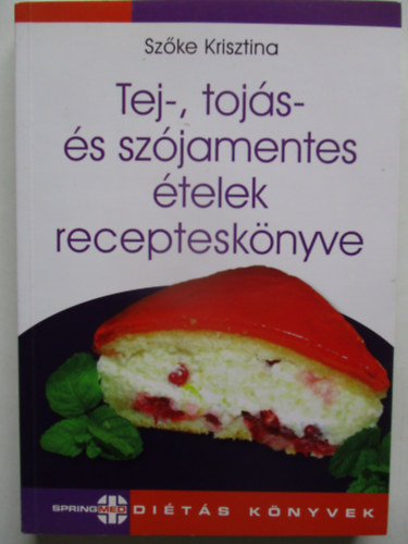 Szke Krisztina - Tej-, tojs- s szjamentes telek receptesknyve