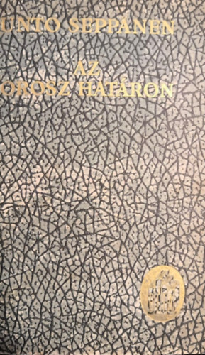 Unto Seppnen - Az orosz hatron