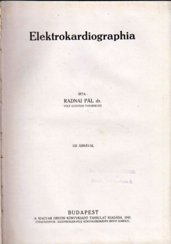 Dr. Wein Dezső, Darányi Gyula dr. Radnai Pál - Elektrokardiographia / A szembetegségek sphysicoterápiája / Az állkapocssérülések gyógyítása