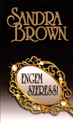 Sandra Brown - Engem szeress!