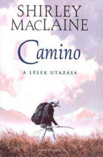 Shirley MacLaine - Camino - A l�lek utaz�sa