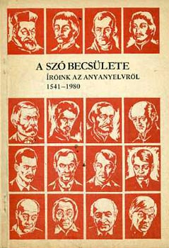 Z. Szab� L.- Wacha I.  (szerk.) - A sz� becs�lete (�r�ink az anyanyelvr�l 1541-1980)