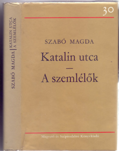 Szabó Magda - Katalin utca - A szemlélők