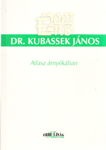 Kubassek Jnos dr. - Atlasz rnykban (Dediklt + A szerz 2db. autogrf kpeslapjval)