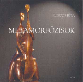 Kurucz Rita - Metamorfzisok