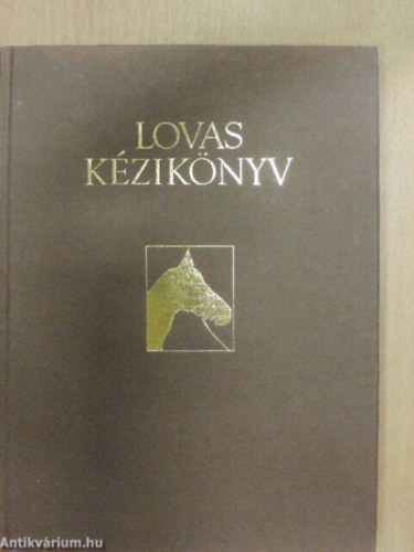 Szerkeszt� Makai Judit Pamela Macgregor-Morris Jane Starkey Peter Churchill Ford�t� Palotai Kl�ra Lektor Dr. Ga�l Szabolcs - Lovas k�zik�nyv    - A l� belovagl�sa �s kik�pz�se - A lovagl�s alapjai - L��pol�si alapismeretek -  Lovassportok, l�versenyz�s