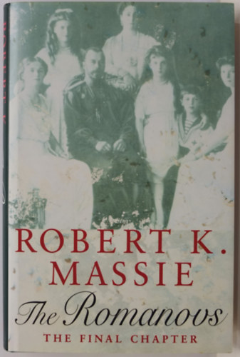 Robert K. Massie - The Romanovs: The final chapter