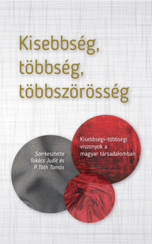 P. Tth Tams Takcs Judit - Kisebbsg, tbbsg, tbbszrssg - Kisebbsgi-tbbsgi viszonyok a magyar trsadalomban