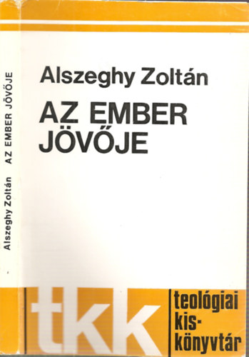Alszeghy Zoltán - Az ember jövője
