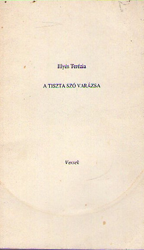 Illyés Terézia - A tiszta szó varázsa