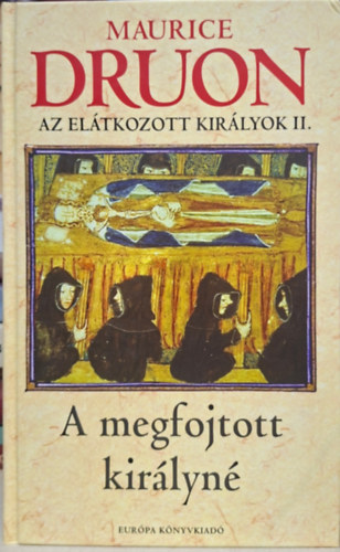 Maurice Druon - Az elátkozott királyok II. - a megfojtott Királyné