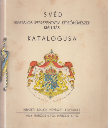 Sv�d hivatalos reprezentat�v k�pz�m�v�szeti ki�ll�t�s katal�gusa (Nemzeti Szalon, 1938. m�rcius 6-27.)