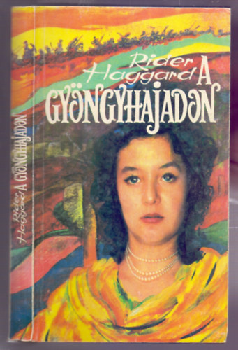 Rider Haggard - A gy�ngyhajadon (Pearl Maiden - T�rt�nelmi szerelmes reg�ny)