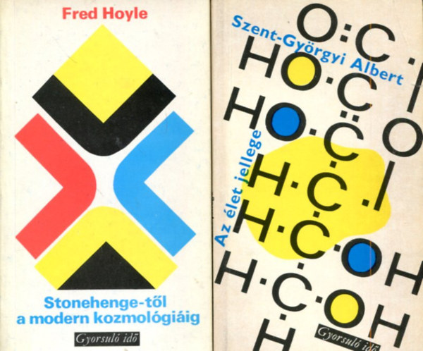 Szent-Gyrgyi Albert - Fred Hoyle - 2 ktet Gyorsul id: Az let jellege - Stonehenge-tl a modern kozmolgiig