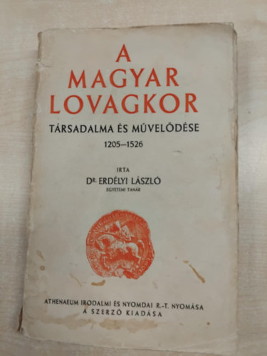 Dr Erd�lyi L�szl� - A magyar lovagkor t�rsadalma �s m�vel�d�se 1205-1526