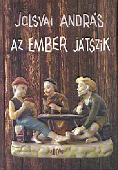 Jolsvai Andrs - Az ember jtszik