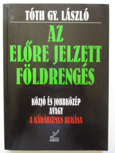 Tth Gy. Lszl - Az elre jelzett fldrengs (Kzj s jobbkzp avagy a kdrizmus buksa)