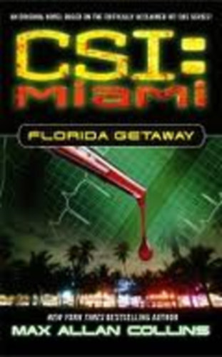 Max Allen Collins - CSI: MIAMI - Florida Getaway