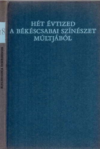 Szabó Ferenc - Hét évtized a békéscsabai színészet múltjából