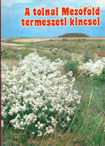 Kalot�s Zsolt - A tolnai Mez�f�ld term�szeti kincsei