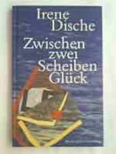 Irene Dische - Zwischen zwei Scheiben Gl�ck