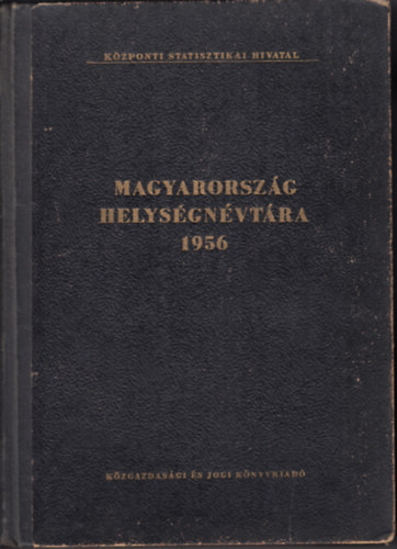 K�zponti Statisztikai Hivatal  (szerk.) - Magyarorsz�g helys�gn�vt�ra 1956