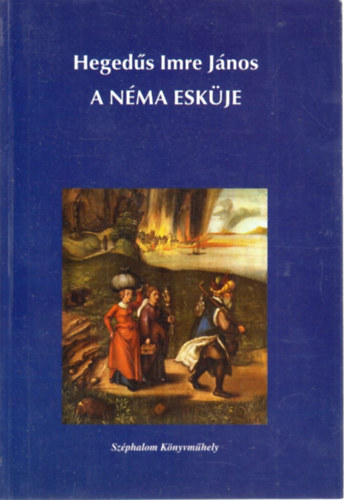Heged�s Imre J�nos - A n�ma esk�je