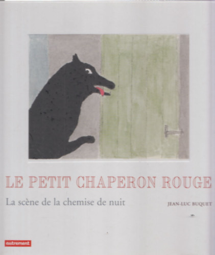 Jean-Luc Bouquet - Le Petit Chaperon Rouge - La scne de la chemise de nuit