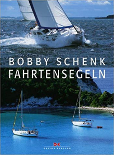 Bobby Schenk - Fahrtensegeln (Delius Klasing)