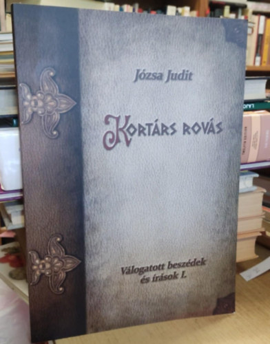 Jzsa Judit - Kortrs rovs - Vlogatott beszdek s rsok I.