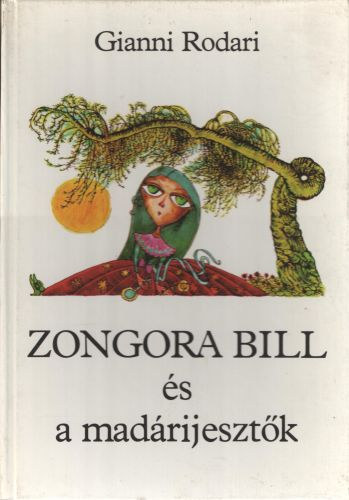 Gianni Rodari - Zongora Bill s a madrijesztk