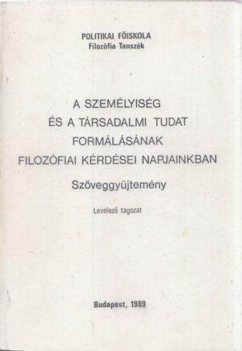 A szemlyisg s a trsadalmi tudat formlsnak filozfiai krdsei napjainkban - Szveggyjtemny