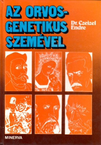 Dr.Czeizel Endre - Az orvos-genetikus szemvel