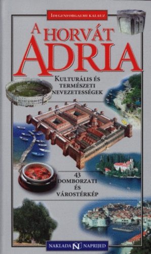 A horv�t Adria - Kultur�lis �s term�szeti nevezetess�gek