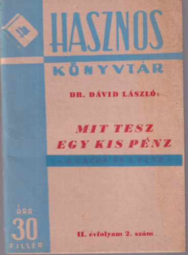 Dr. Dvid Lszl - Mit tesz egy kis pnz - A gazda s a pnz  II. vfolyam 2. szm ( 30 fillres knyv )