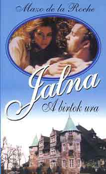 Mazo de la Roche - Jalna: A birtok ura