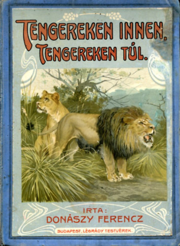 Donszy Ferencz - Tengereken innen, tengereken tl. Termszeti kpek minden vilgrszbl.