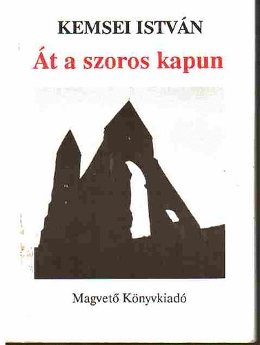 Kemsei Istv�n - �t a szoros kapun