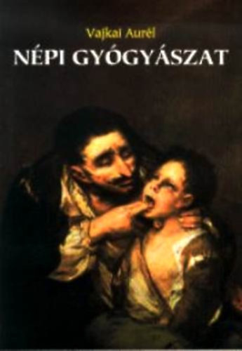 Vajkai Aurl - Npi gygyszat