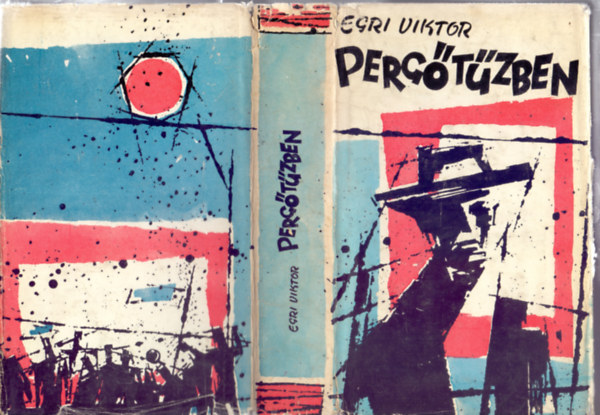 Egri Viktor - Pergőtűzben (Regény két részben)