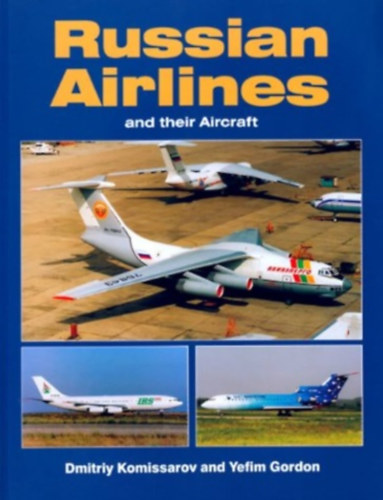 Yefim Gordon Dmitry Komissarov - Russian airlines and their Aircraft