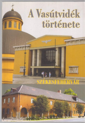 Farkas G�bor; Szalai K�roly - A Vas�tvid�k t�rt�nete - Sz�kesfeh�rv�r