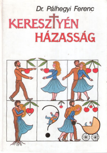 Dr. P�lhegyi Ferenc - Kereszt�ny h�zass�g
