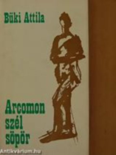 Büki Attila - Arcomon szél söpör