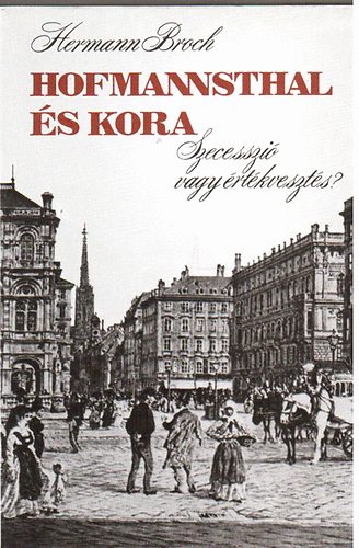 Hermann Broch - Hofmannsthal és kora - szecesszió vagy értékvesztés?