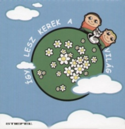 Bencsiknémayer Mónika - Így lesz kerek a világ